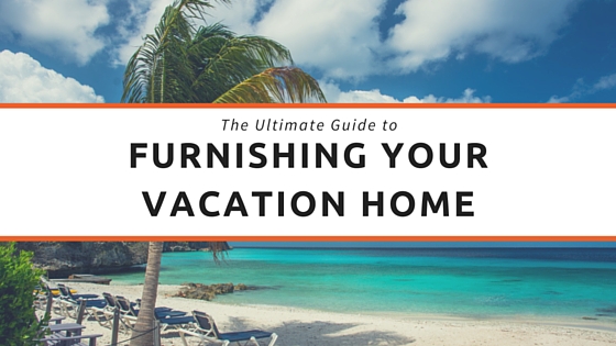 Furnishing Your Vacation Home